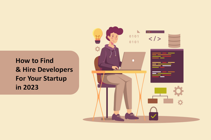 How to Find & Hire Developers For Your Startup in 2023